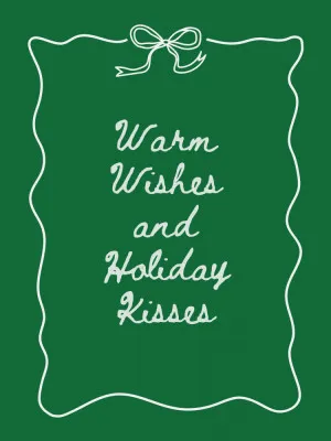 Warm Wishes and Holiday Kisses - White on Green