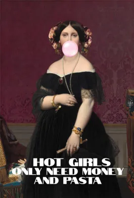 Hot Girls Only Need Money and Pasta